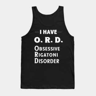 I Have ORD Obsessive Rigatoni Disorder TShirt Tank Top